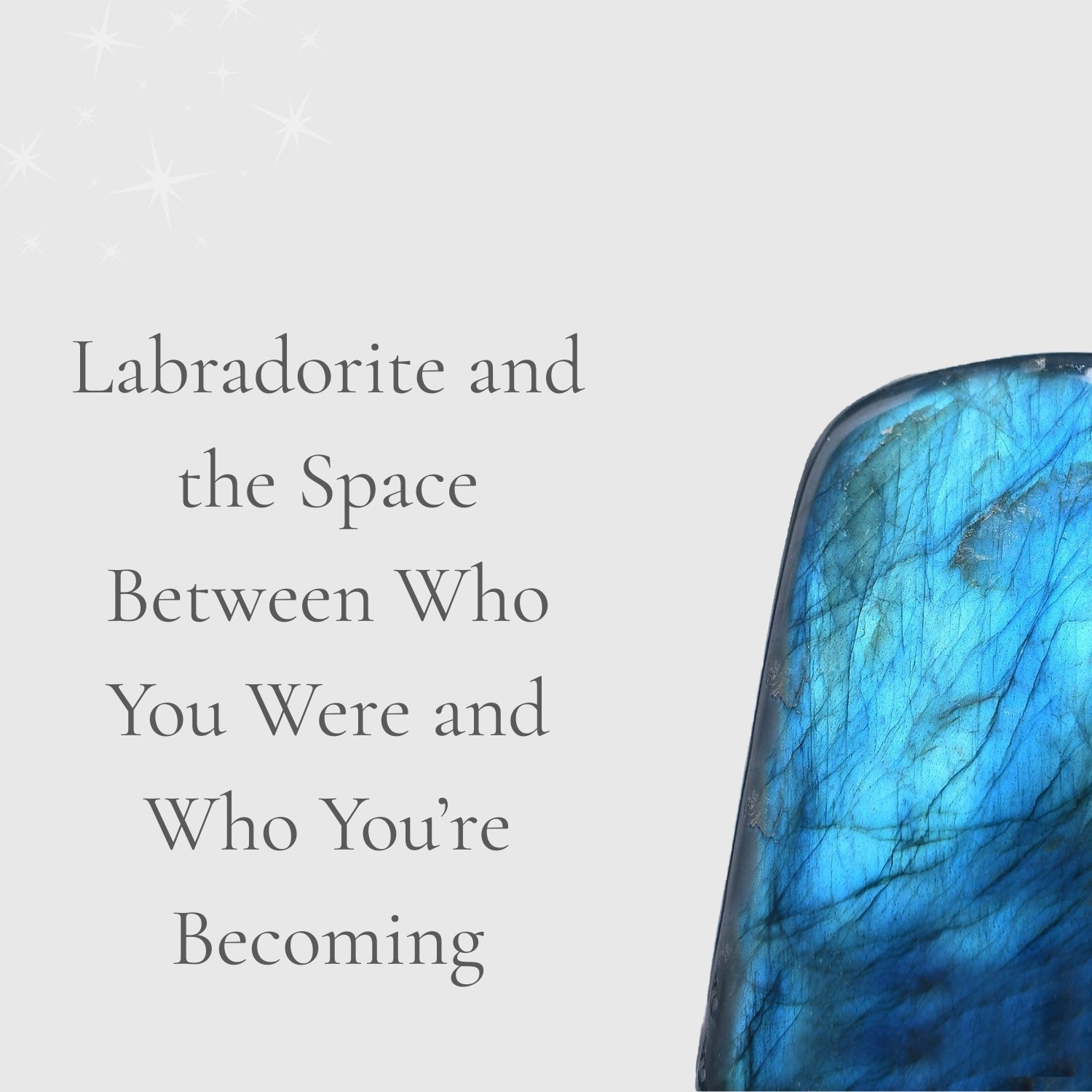 Labradorite and the Space Between Who You Were and Who You’re Becoming